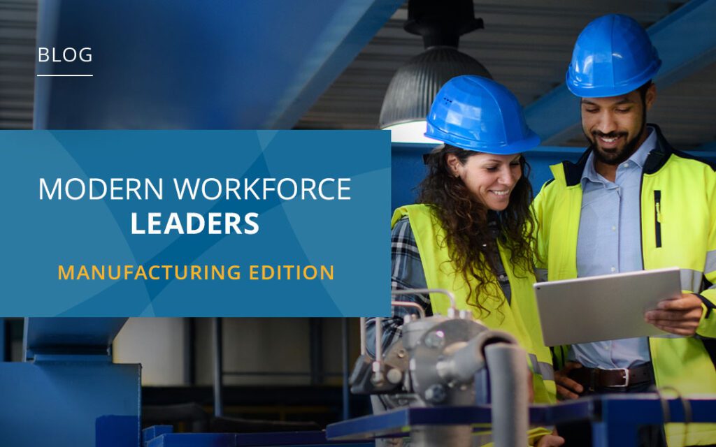 Two workers in safety gear view a tablet in an industrial setting. Text reads "Modern Workforce Leaders: Manufacturing Edition.
