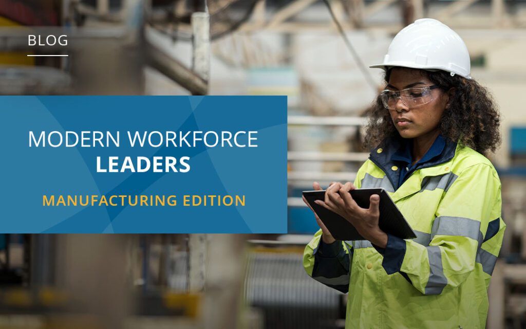 Worker in safety gear uses a tablet in an industrial setting. Text reads: "Modern Workforce Leaders: Manufacturing Edition.