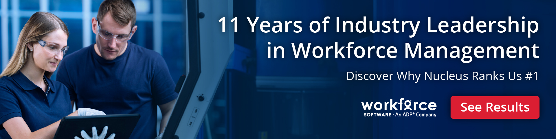 Two people wearing safety glasses look at a tablet in an industrial setting. Text reads, "11 Years of Industry Leadership in Workforce Management.