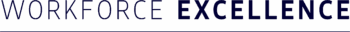 Text graphic with the words "WORKFORCE EXCELLENCE" in large, bold letters above a thin horizontal line.