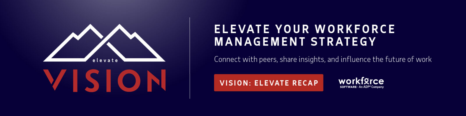Banner promoting "Elevate Vision: Elevate Recap" by WorkForce Software, encouraging workforce management strategy with networking and insights for the future of work.